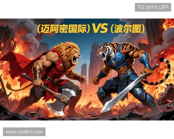 波尔图迎战劲旅巅峰对决揭示欧洲赛场激情与荣耀争锋